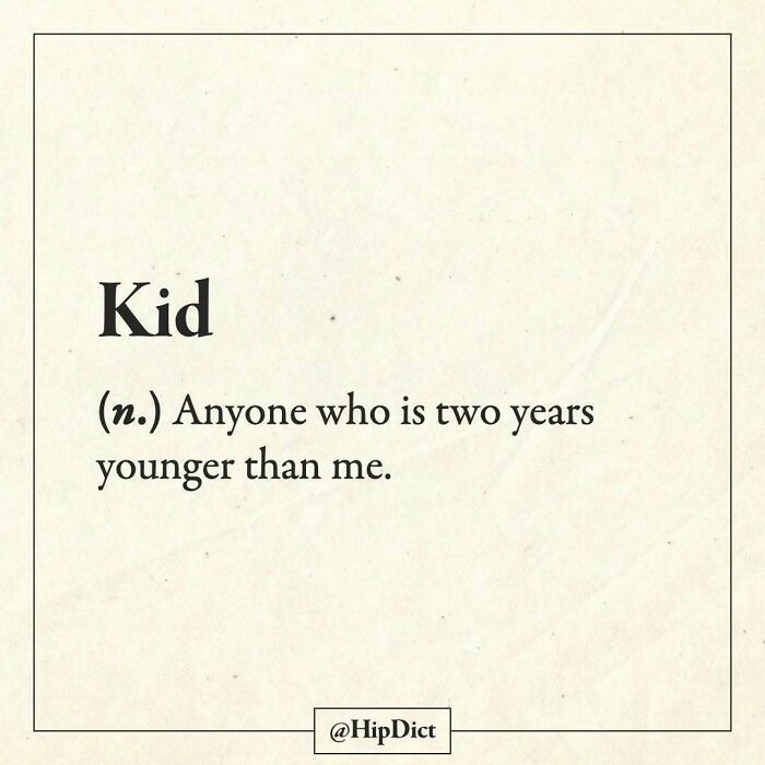 Humorous Instagram definition of kid as anyone two years younger than me
