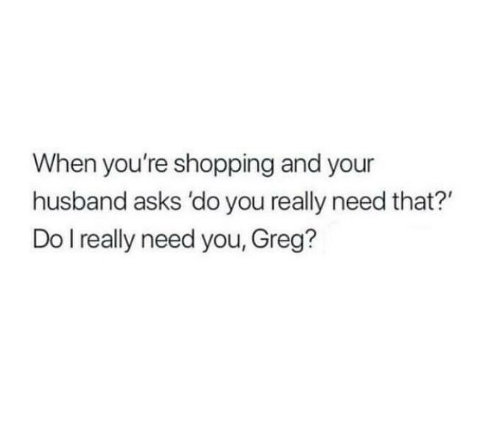 Funny husband and wife meme about shopping and questioning needs
