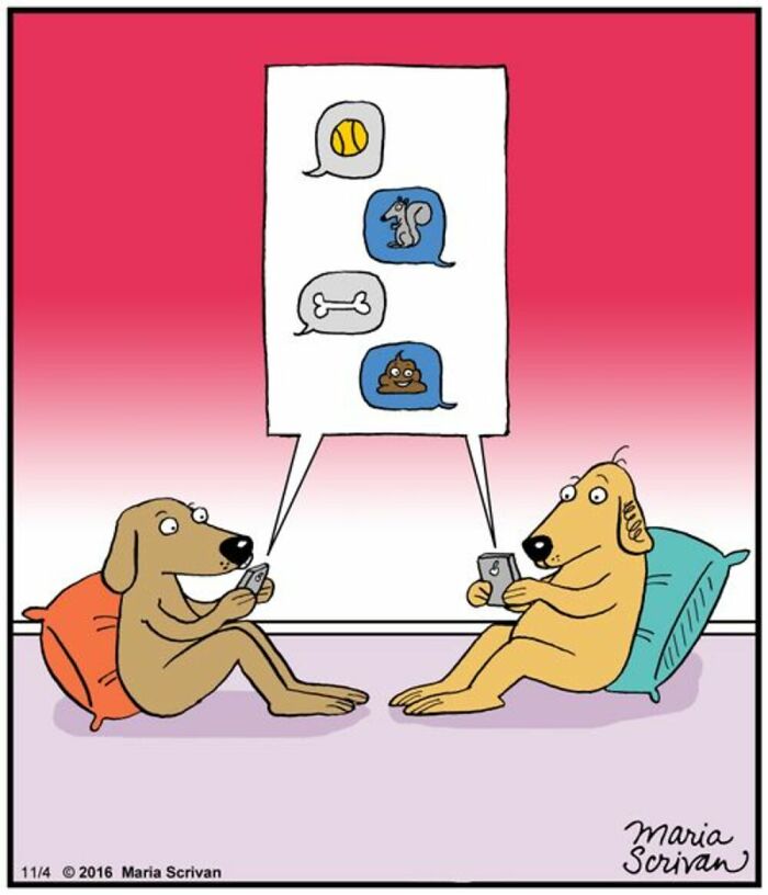 A comic by Maria Scrivan of two dogs texting each other using emojis of a ball, squirrel, bone, and p**p, common if you have a dog.