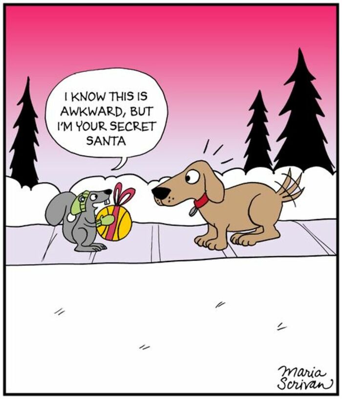 Maria Scrivan comic: A squirrel is a dog's secret Santa, presenting a wrapped gift in a snowy forest.
