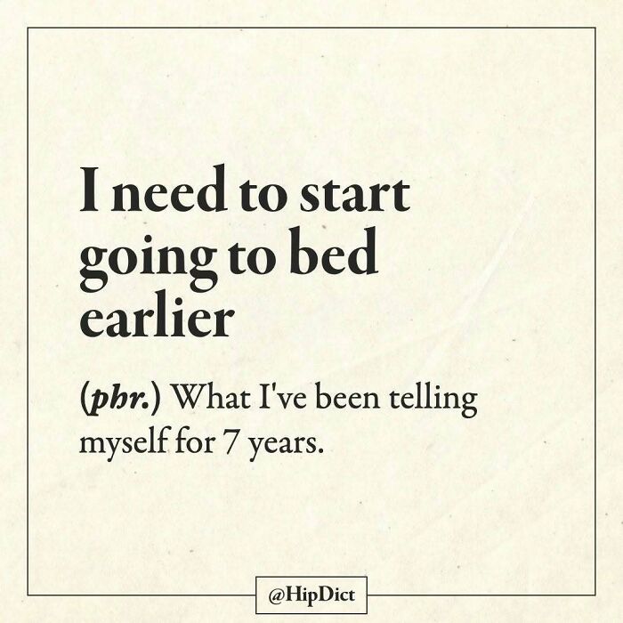 I need to start going to bed earlier phrase joke about bedtime
