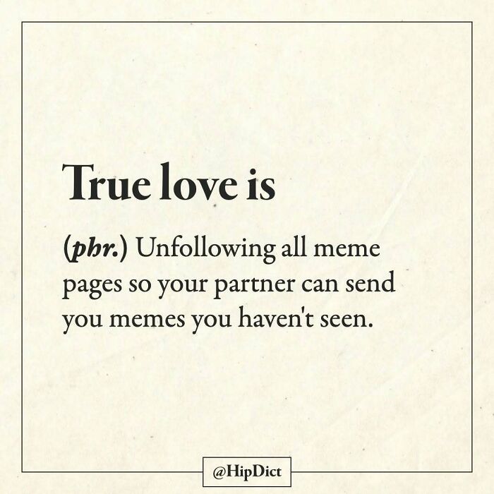 True love defined as unfollowing meme pages to get memes from your partner