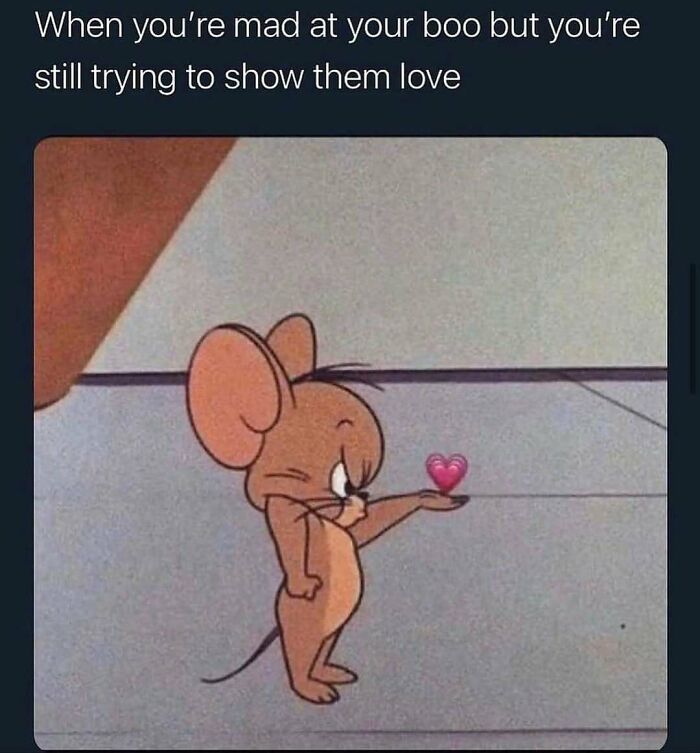 Cartoon mouse offering a heart showing love despite being mad meme relationship humor