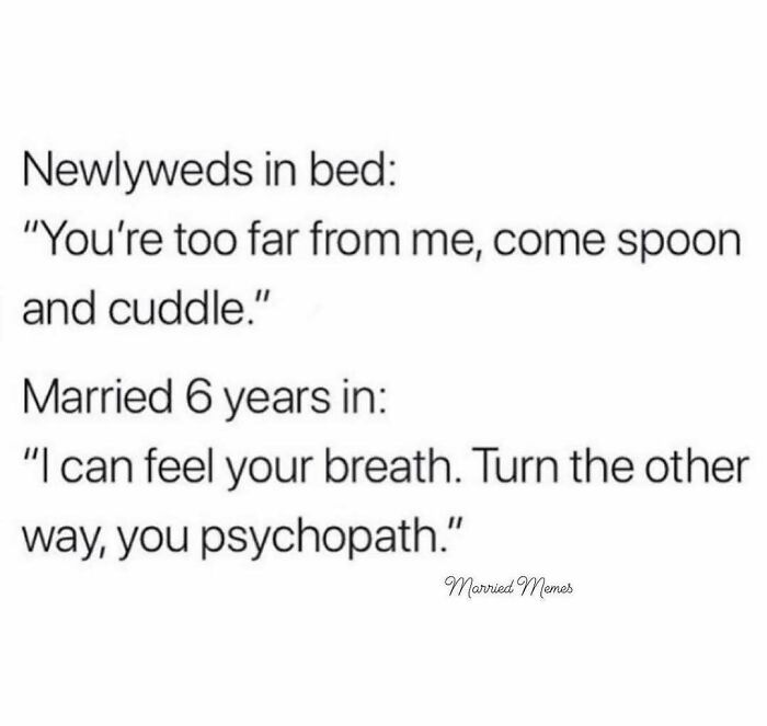 Funny husband and wife meme about newlyweds cuddling versus six years of marriage