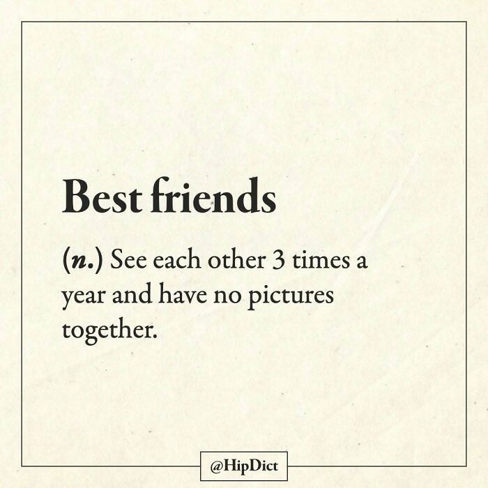 Best friends defined as seeing each other few times yearly with no pictures together