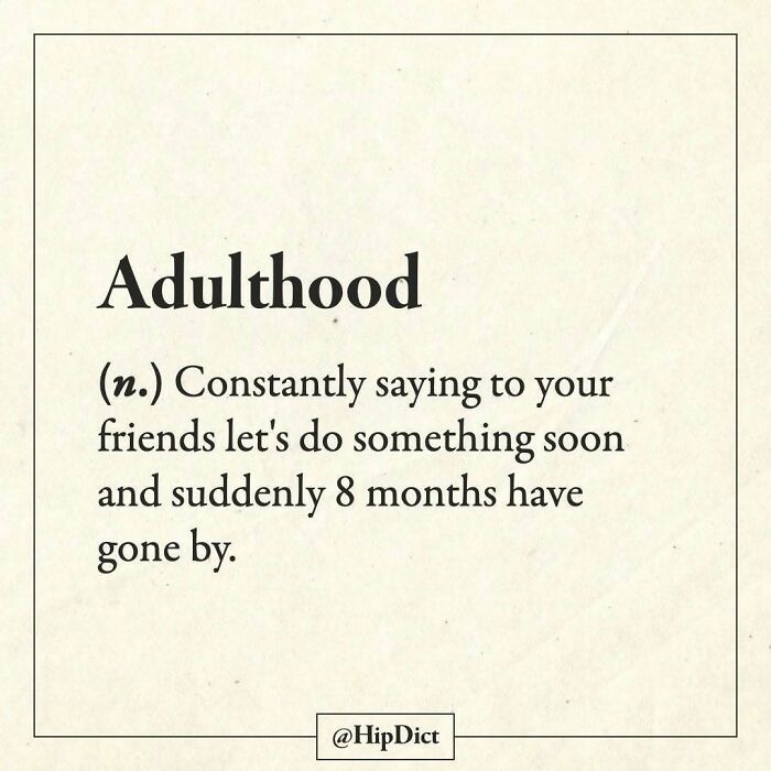 Adulthood definition about postponing plans with friends