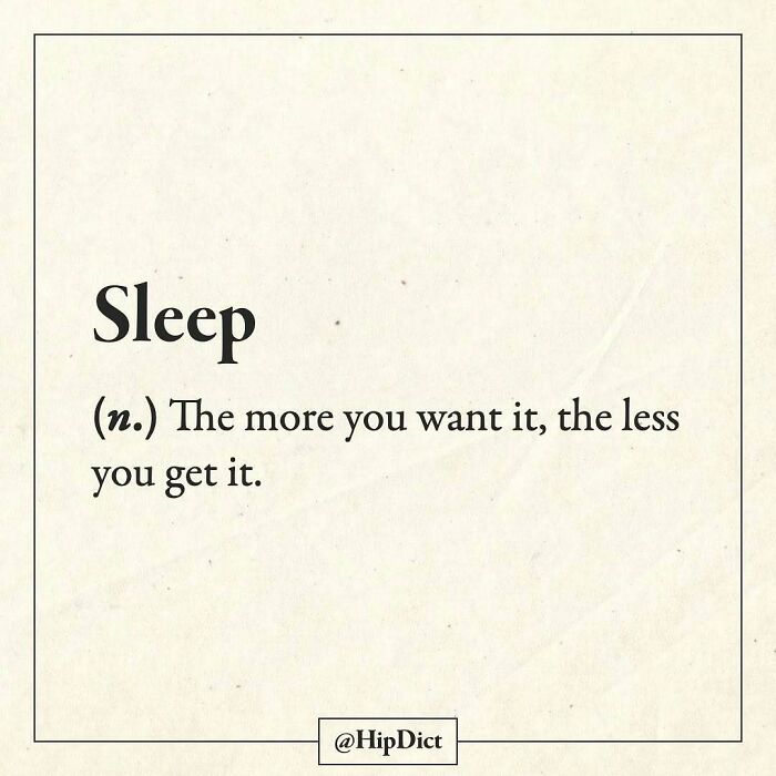 Sleep defined as the less you get it, the more you want it by HipDict Instagram