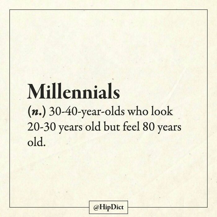 Millennials defined as 30-40 years old who feel 80 years old