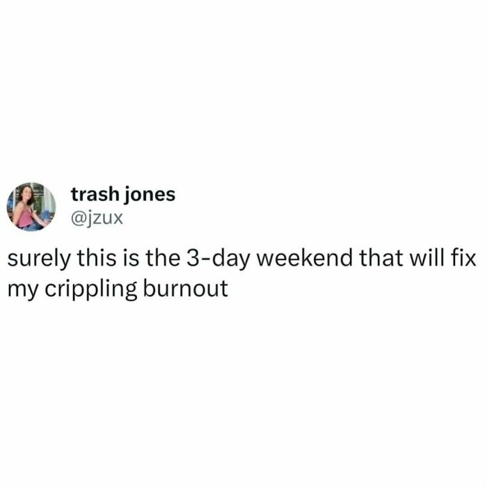 Funny post satirizing corporate life, a tweet about a 3-day weekend fixing crippling burnout.