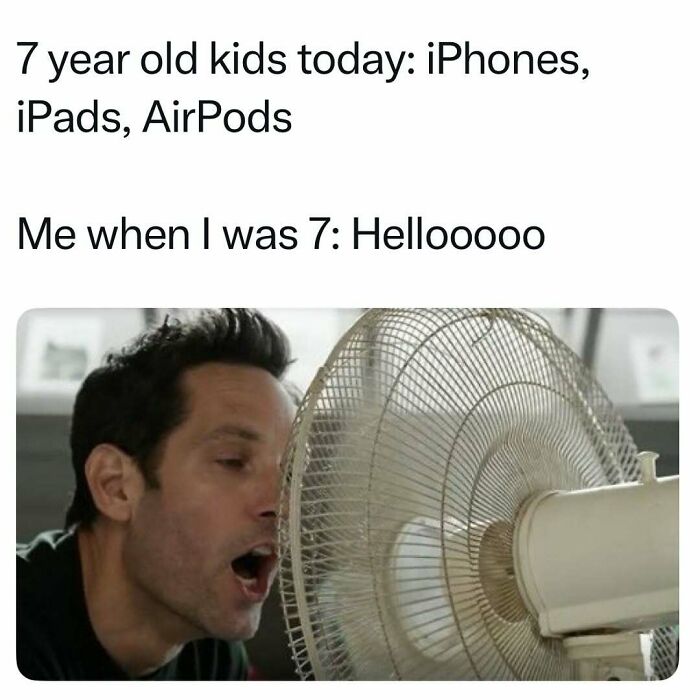 Nostalgic childhood humor comparing kids today with iPhones and fans