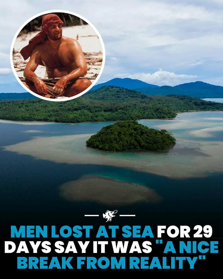 Men lost at sea for 29 days describing experience as a break from reality