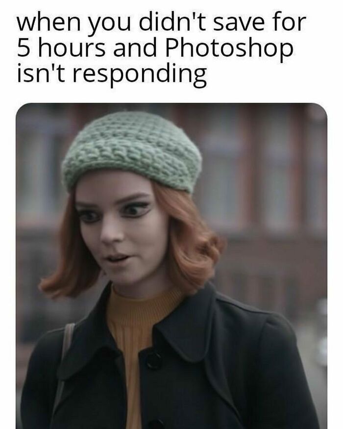 A meme with a woman looking distressed, representing design humor when Photoshop isn't responding after 5 hours without saving.