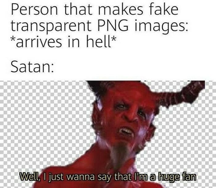 Satan greeting a person who makes fake transparent PNG images, a relatable design humor meme.