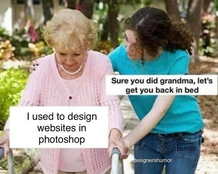 A young woman helping an old woman who claims to design websites in photoshop, a relatable design humor moment.