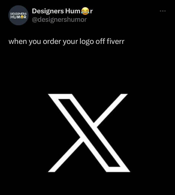 Design humor post about ordering a logo off Fiverr, showing a poorly designed X logo.