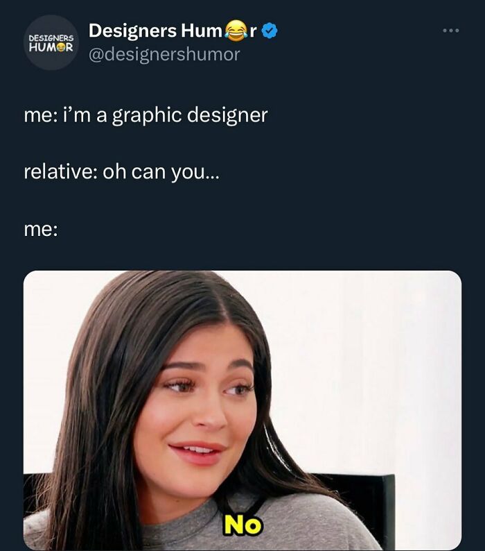 Graphic design humor meme with Kylie Jenner saying No when asked for design favors.