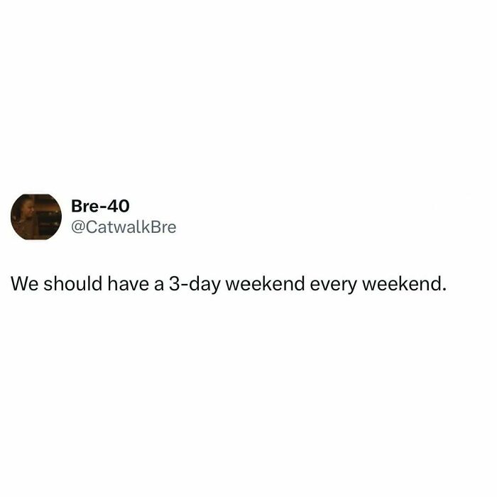 Funny post satirizing corporate life: a tweet suggesting a 3-day weekend every weekend.