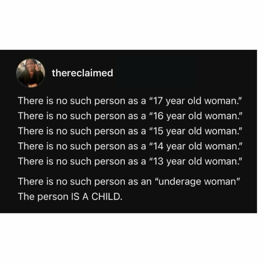 Feminist post states there is no such thing as underage or teenage women, only children.