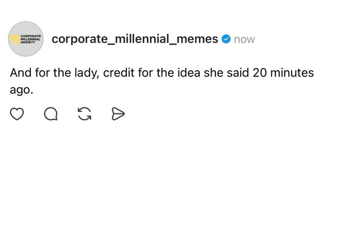 Funny post satirizing corporate life, a meme about giving credit to a lady for an idea she had.