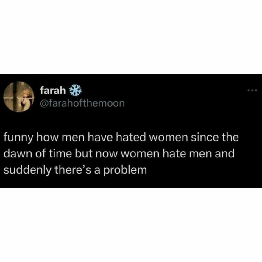 Tweet about historical men's hatred toward women and current problem with women hating men