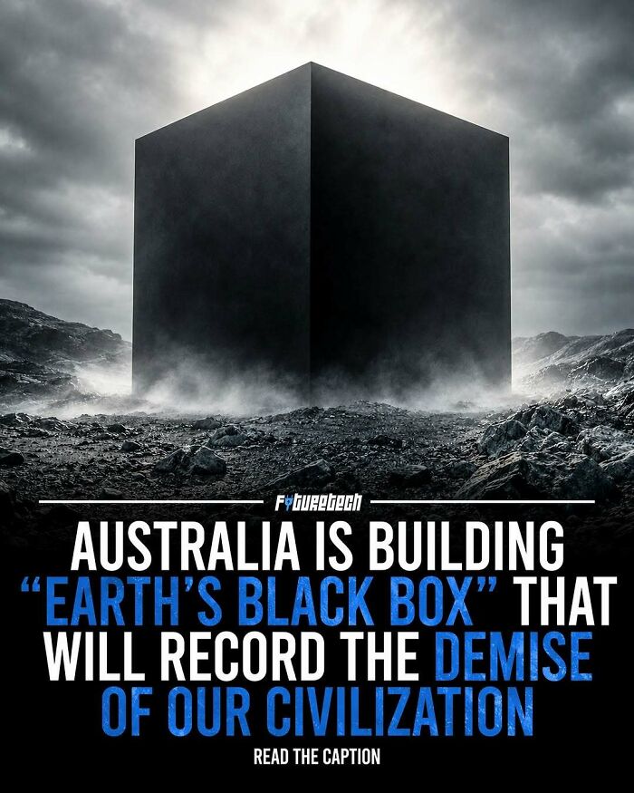 Australia is building Earths Black Box to record civilization's demise, an example of future technology.