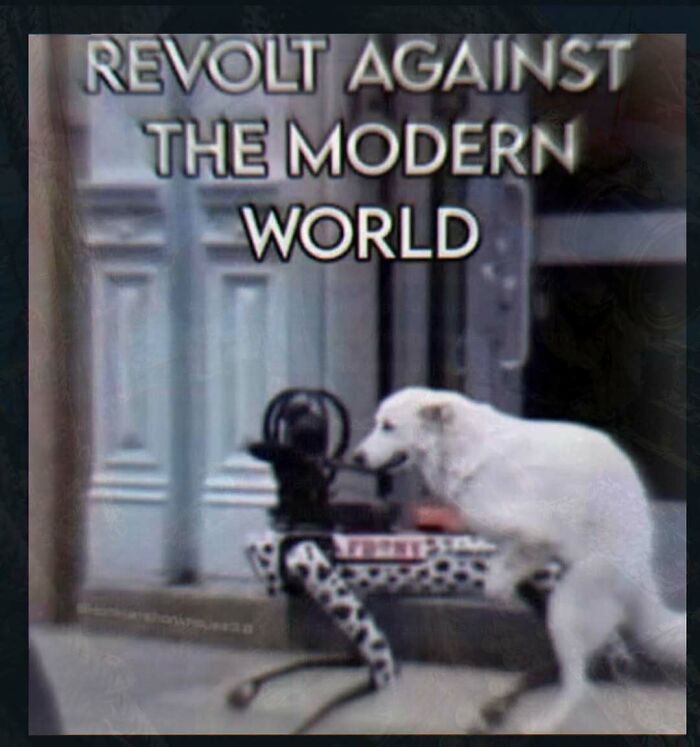 A white dog interacting with an old-fashioned sewing machine with text Revolt Against The Modern World, among chaotic and unhinged pics.