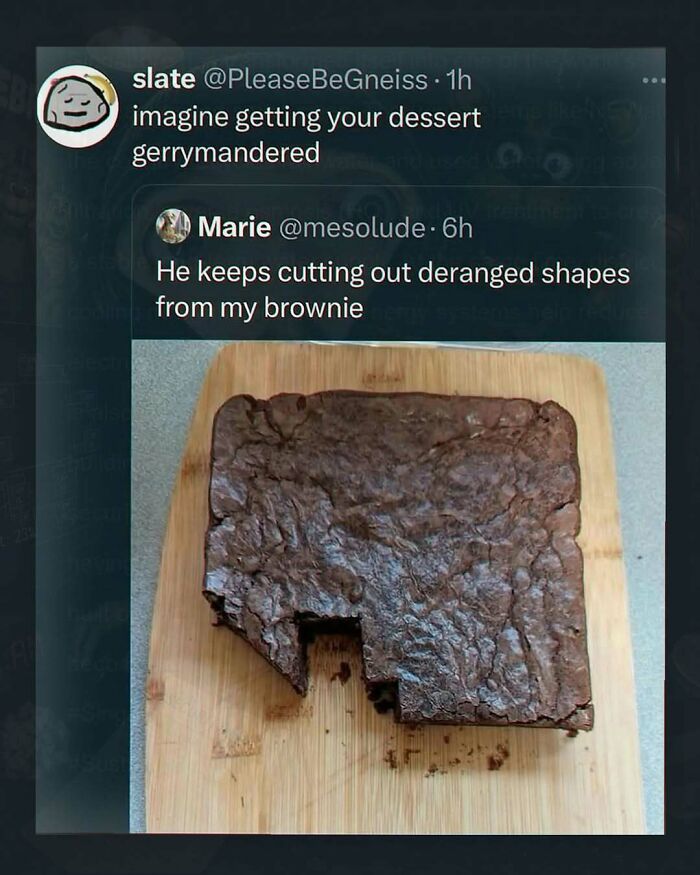 A brownie with a gerrymandered cut, a chaotic and unhinged pic of dessert gone wrong.