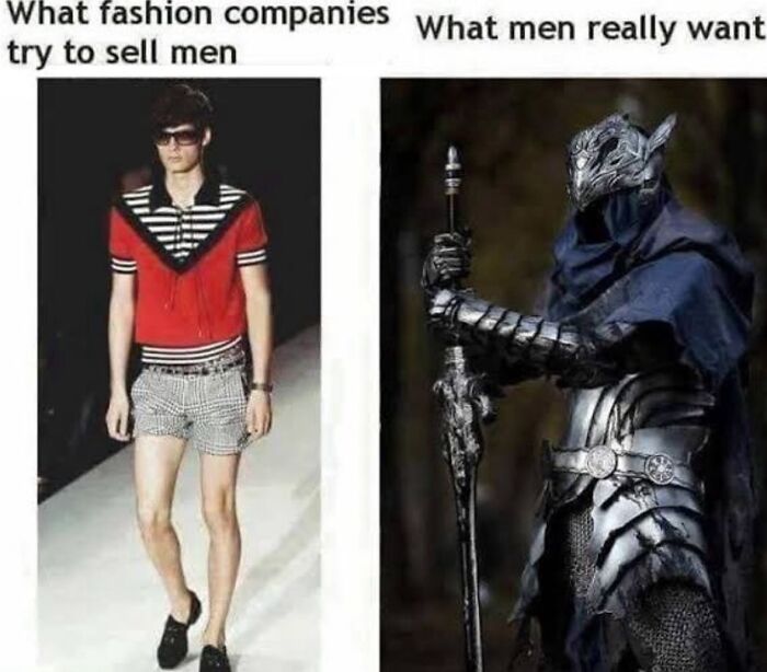 A cringe image contrasting fashion models with a medieval knight, showing what men really want.