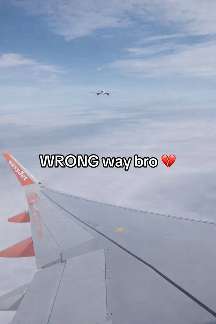 A cringe image of an airplane flying past another mid-air with the text WRONG way bro and a broken heart.