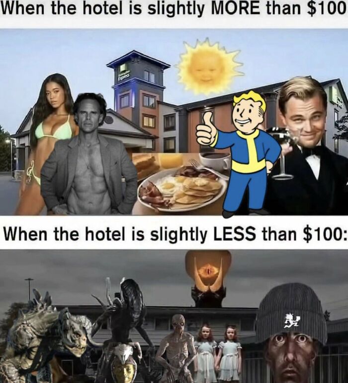 A cringe meme contrasting a hotel for over $100 with attractive elements and under $100 with terrifying ones.