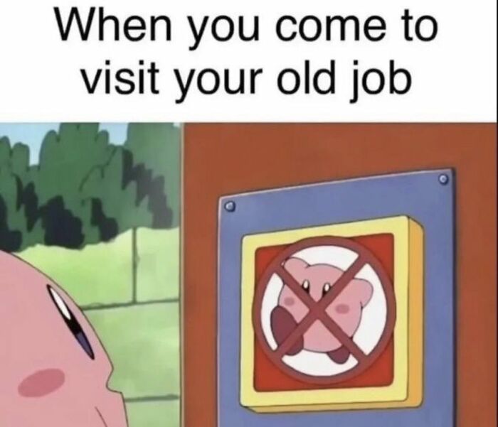 A cringe meme of Kirby looking at a sign with a red circle and line through his image. It means he can't enter.