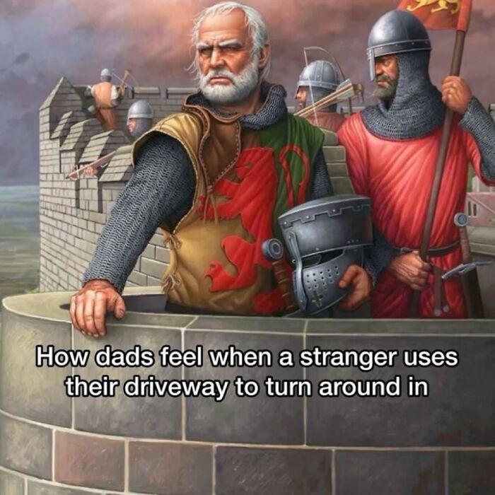 A cringe image depicting medieval knights on a castle wall, illustrating how dads feel about driveway use.