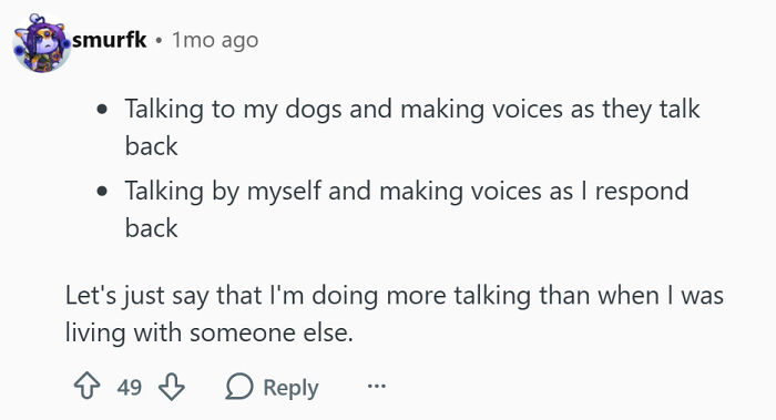 A Reddit user discusses talking to dogs and themselves, one of the disturbing things single men do while living alone.
