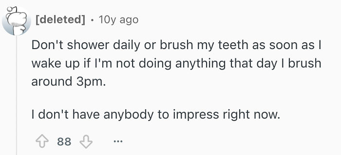 Disturbing habits of single men living alone: Not showering or brushing teeth daily.