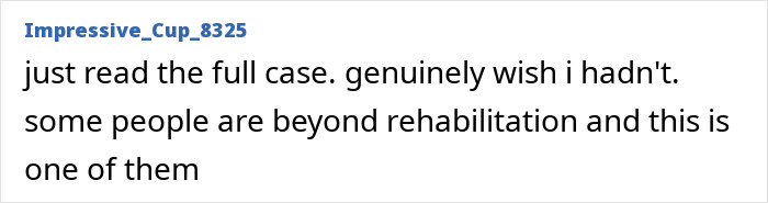 Comment expressing regret after reading case, saying some people beyond rehabilitation