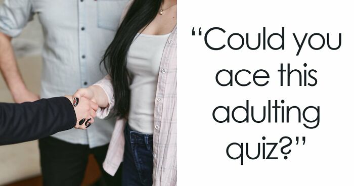 “What Does Your Life Skills Score Say About You?”: 15 Questions To Test Your Adulting IQ
