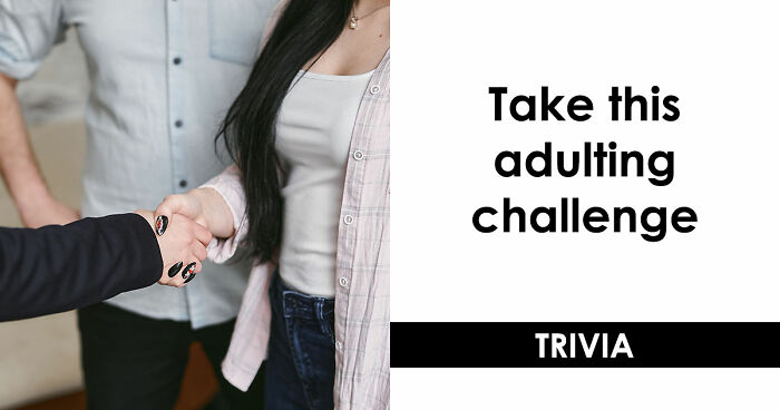 “What Does Your Life Skills Score Say About You?”: 15 Questions To Test Your Adulting IQ