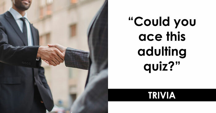 “What Does Your Life Skills Score Say About You?”: 15 Questions To Test Your Adulting IQ
