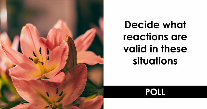 “Is She Overreacting?”: Vote On 10 Real-Life Scenarios That Have People Second-Guessing