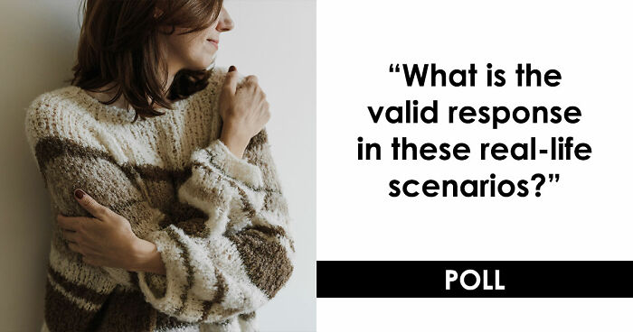 “Is She Overreacting?”: Vote On 10 Real-Life Scenarios That Have People Second-Guessing