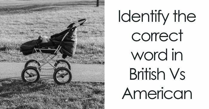 “How High Is Your English Language IQ?”: Find Out In This 20-Question UK Vs US Vocabulary Test