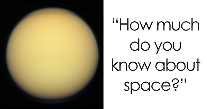 From Moon Phases To Saturn Rings: 20 Questions That Will Challenge Every Space Connoisseur