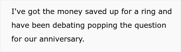 Text describing savings for a ring, debating popping the question for the anniversary in a relationship. Text describing savings for a ring, debating popping the question for the anniversary in a relationship.