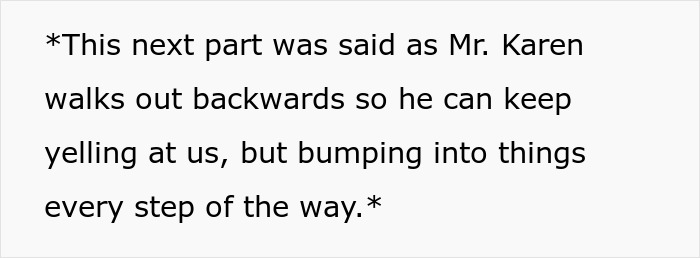 Text snippet: Mr. Karen, a religious fanatic, walks out backwards while yelling, bumping into things, after calling cops.