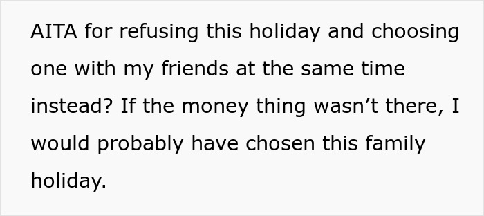 Text asking if it is wrong to refuse a family holiday for a friends' trip, highlighting the money issue and frugal life. Text asking if it is wrong to refuse a family holiday for a friends' trip, highlighting the money issue and frugal life.
