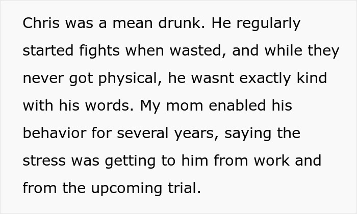 Text detailing Chris's mean drunk behavior and the mother enabling the cheater stepdad's actions. Text detailing Chris's mean drunk behavior and the mother enabling the cheater stepdad's actions.