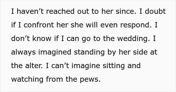 A devastated bestie wonders if she can attend the wedding, having not been made a bridesmaid, and mourns the friendship.