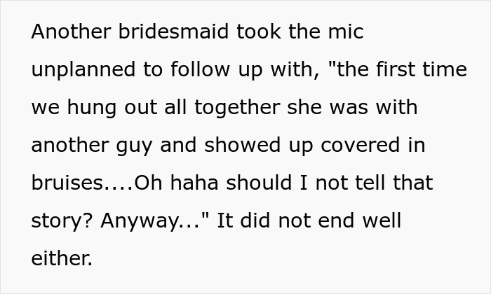 Another bridesmaid's unplanned speech highlights the groom making the wedding all about him, bride holds back tears.