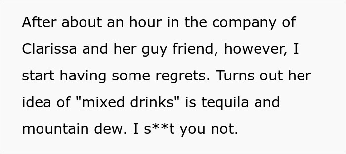 A woman regrets her blind date after discovering her selfish friend's definition of mixed drinks is tequila and Mountain Dew. A woman regrets her blind date after discovering her selfish friend's definition of mixed drinks is tequila and Mountain Dew.