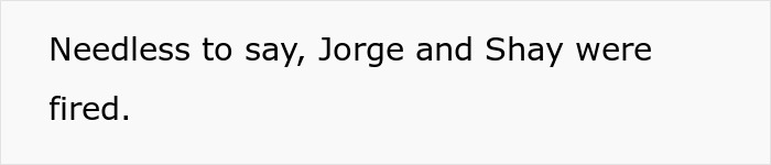 Text box stating Jorge and Shay were fired after the guy was unjustly fired.